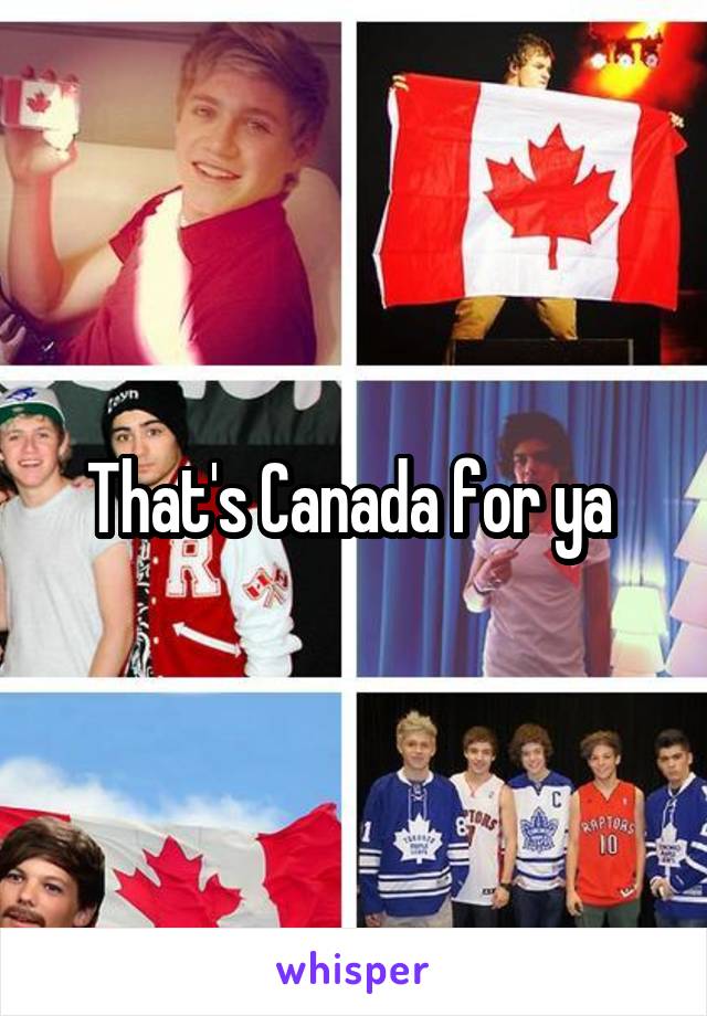 That's Canada for ya 