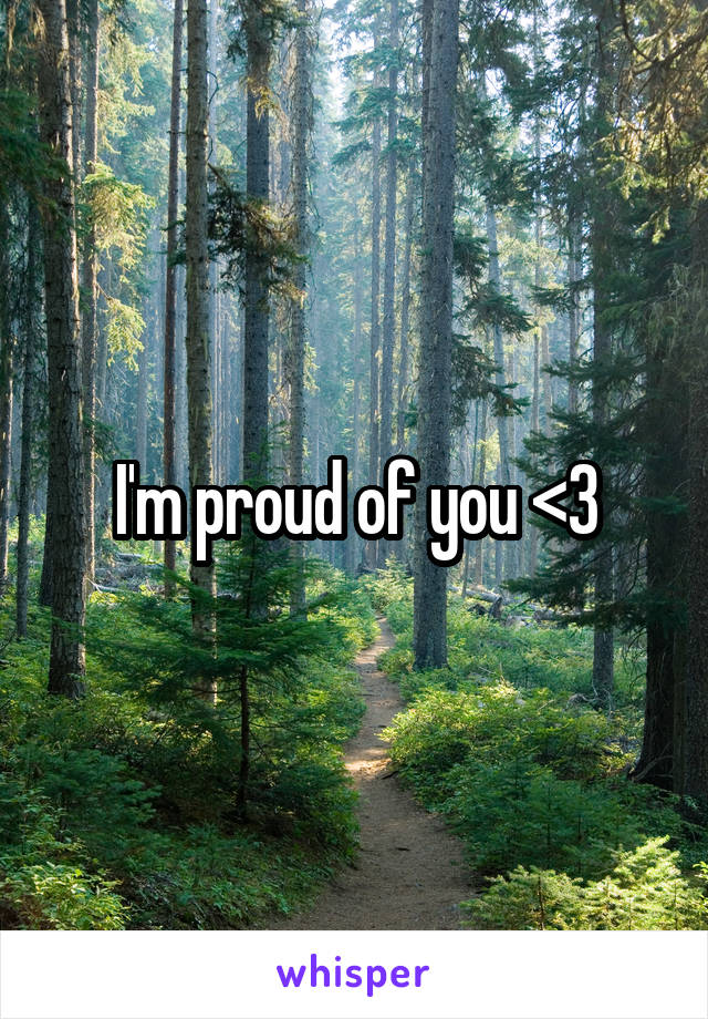 I'm proud of you <3