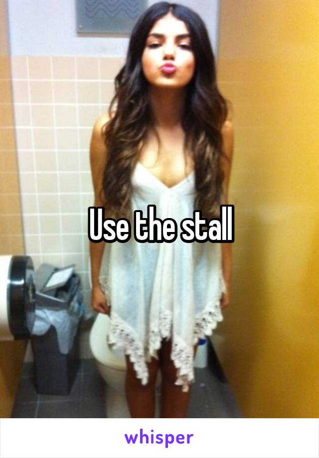 Use the stall