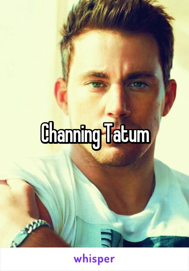 Channing Tatum