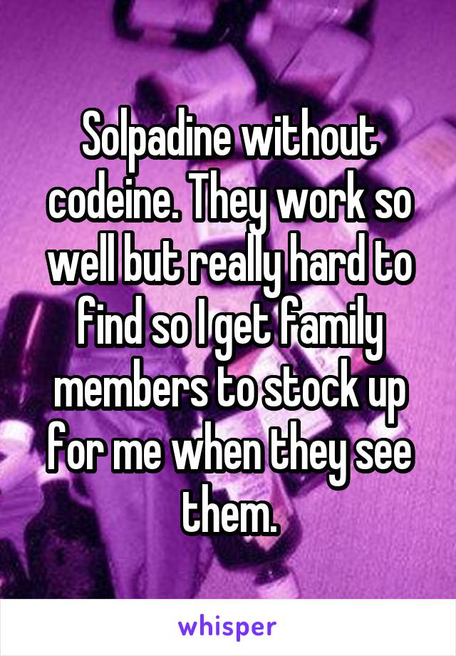 Solpadine without codeine. They work so well but really hard to find so I get family members to stock up for me when they see them.