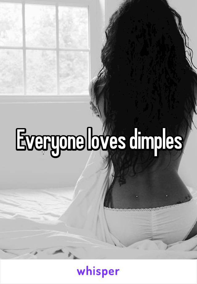 Everyone loves dimples