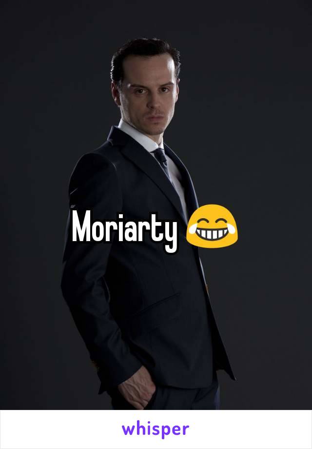 Moriarty 😂