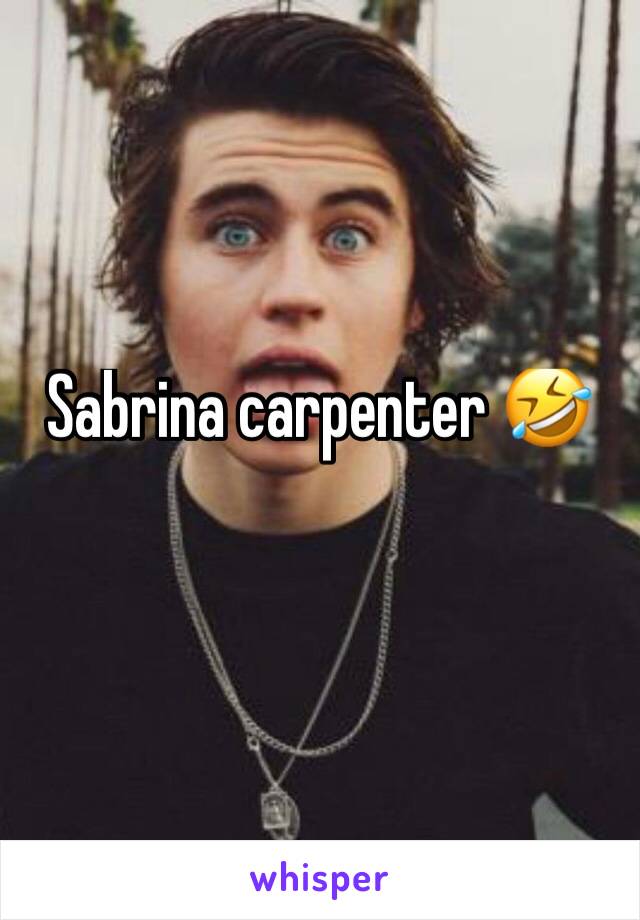 Sabrina carpenter 🤣
