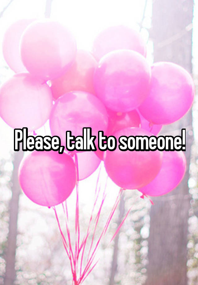 please-talk-to-someone