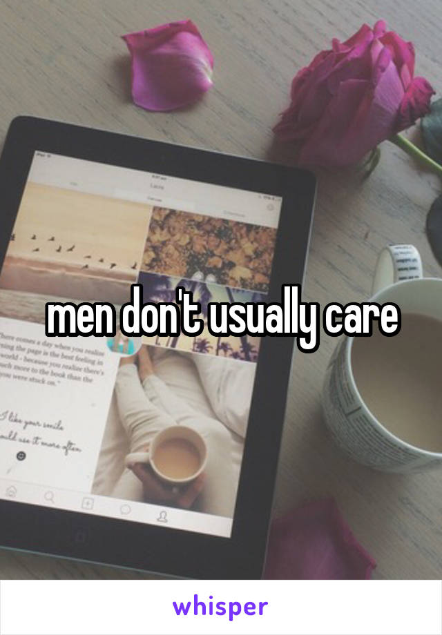 men don't usually care