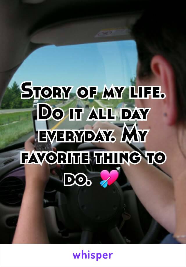 Story of my life. Do it all day everyday. My favorite thing to do. 💘