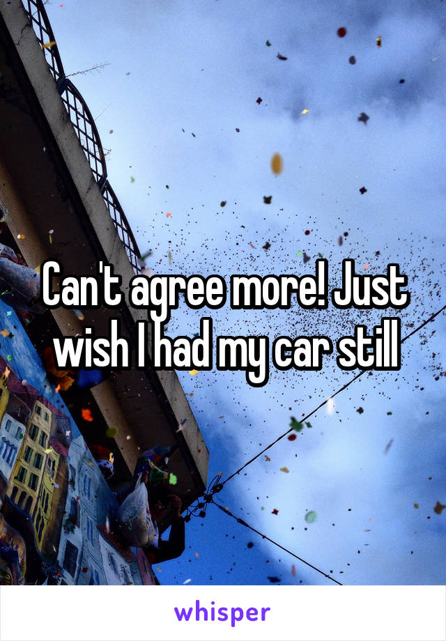 Can't agree more! Just wish I had my car still