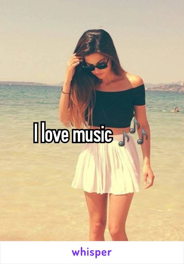 I love music 🎶