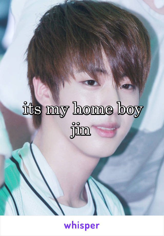 its my home boy jin 