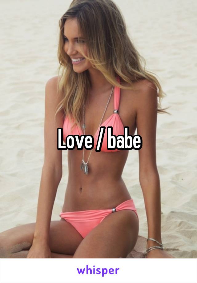 Love / babe