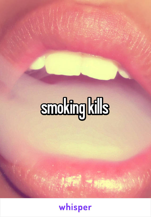 smoking kills 