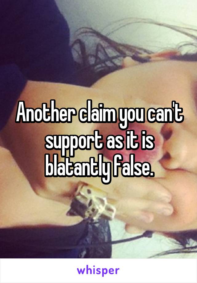 Another claim you can't support as it is blatantly false.