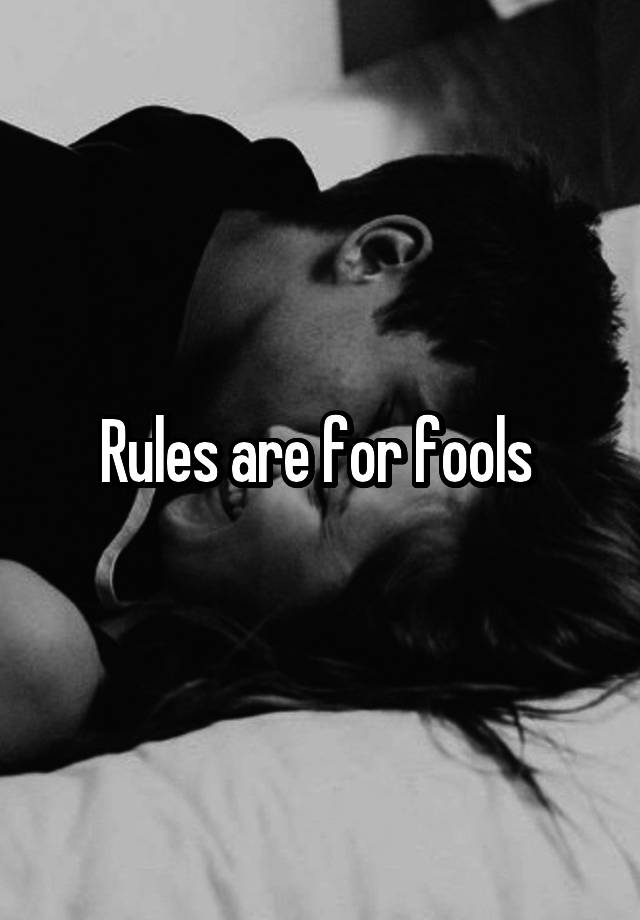 rules-are-for-fools