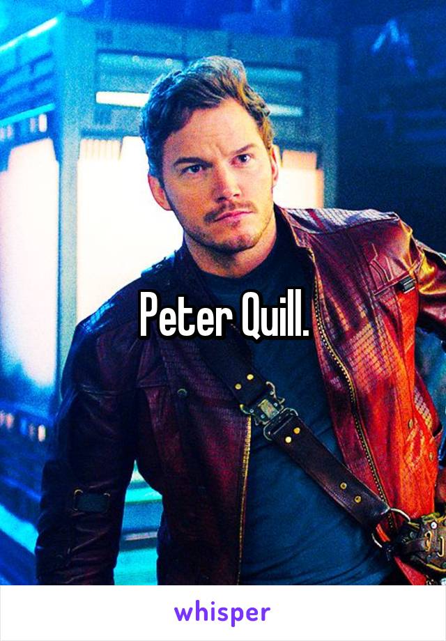 Peter Quill.