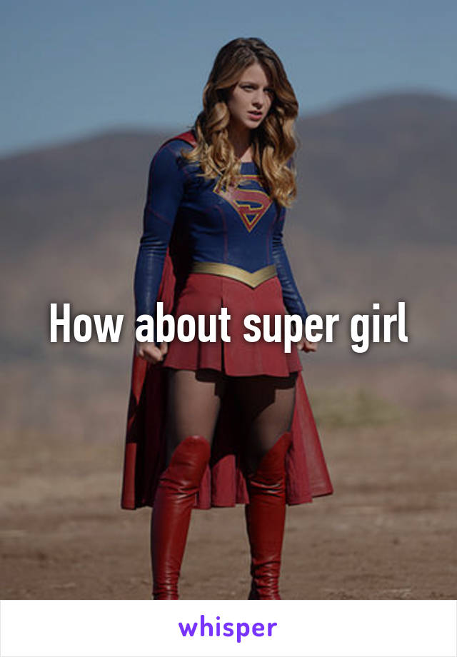 How about super girl