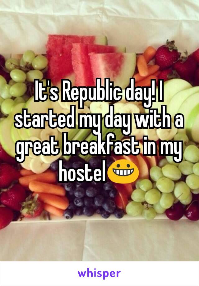 It's Republic day! I started my day with a great breakfast in my hostel😀