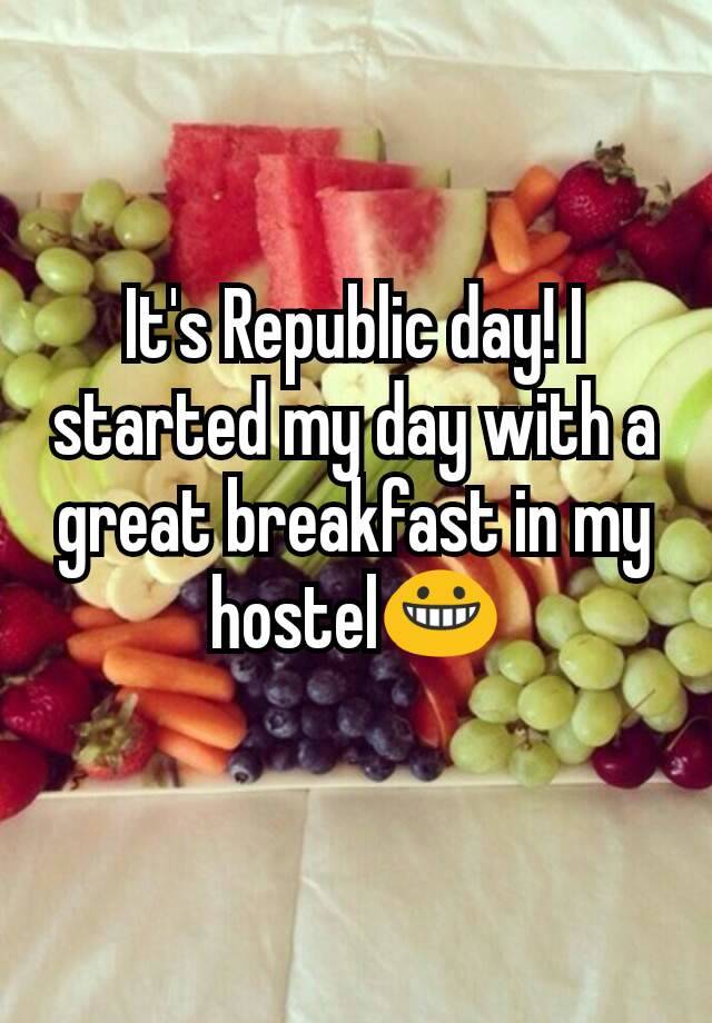 It's Republic day! I started my day with a great breakfast in my hostel😀