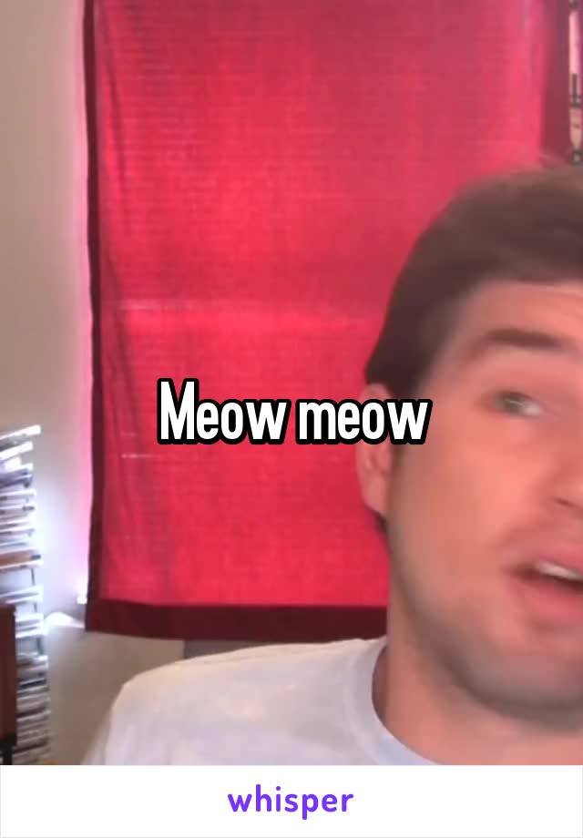 Meow meow