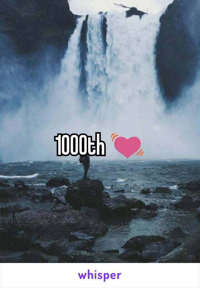 1000th 💓