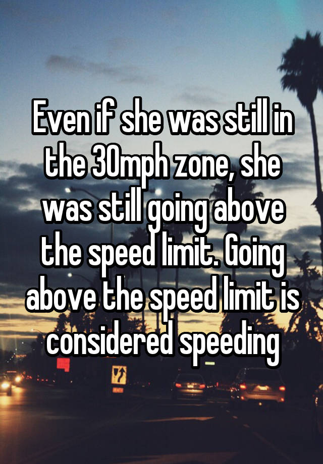 even-if-she-was-still-in-the-30mph-zone-she-was-still-going-above-the