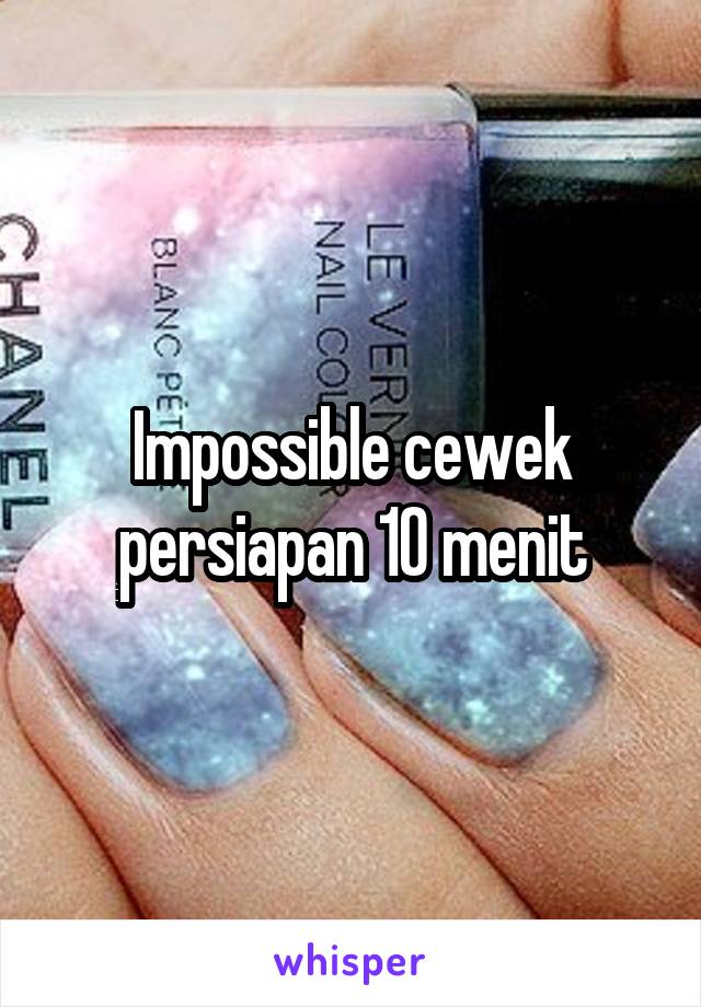 Impossible cewek persiapan 10 menit