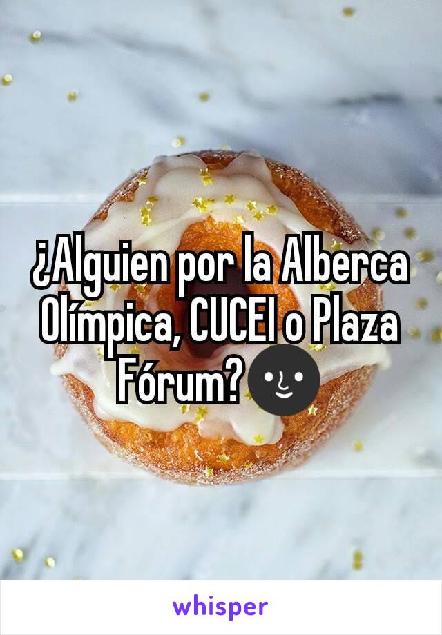 Â¿Alguien por la Alberca OlÃ­mpica, CUCEI o Plaza FÃ³rum?ðŸŒš