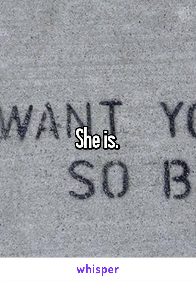 She is. 