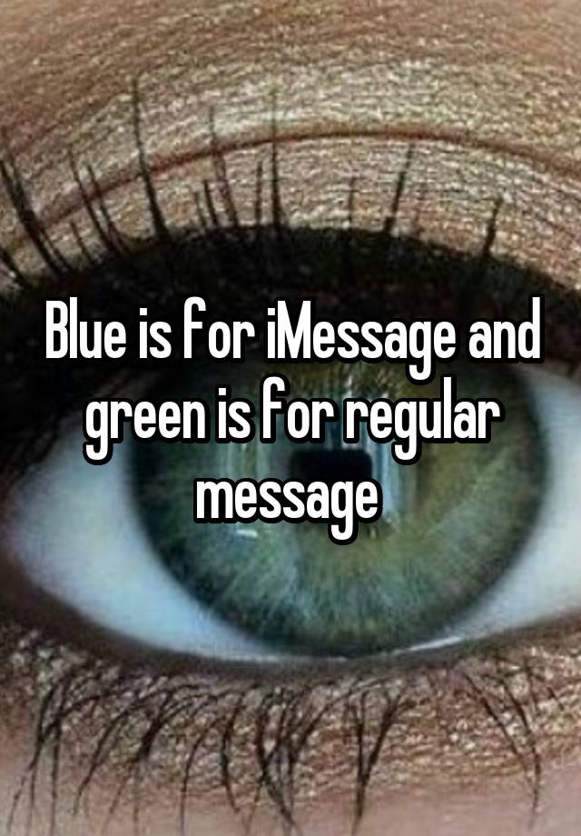 blue-is-for-imessage-and-green-is-for-regular-message