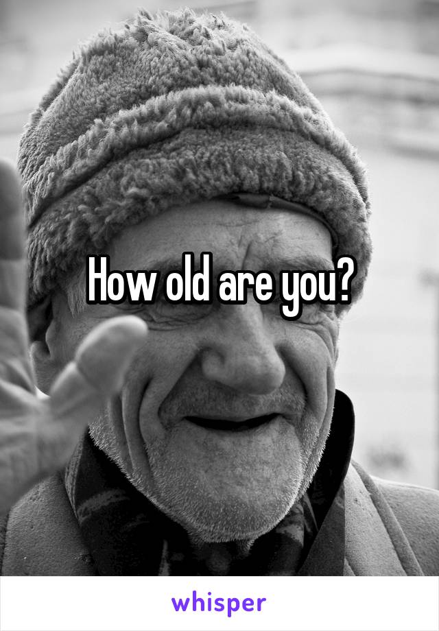 how-old-are-you