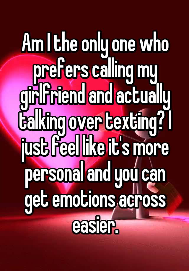 am-i-the-only-one-who-prefers-calling-my-girlfriend-and-actually