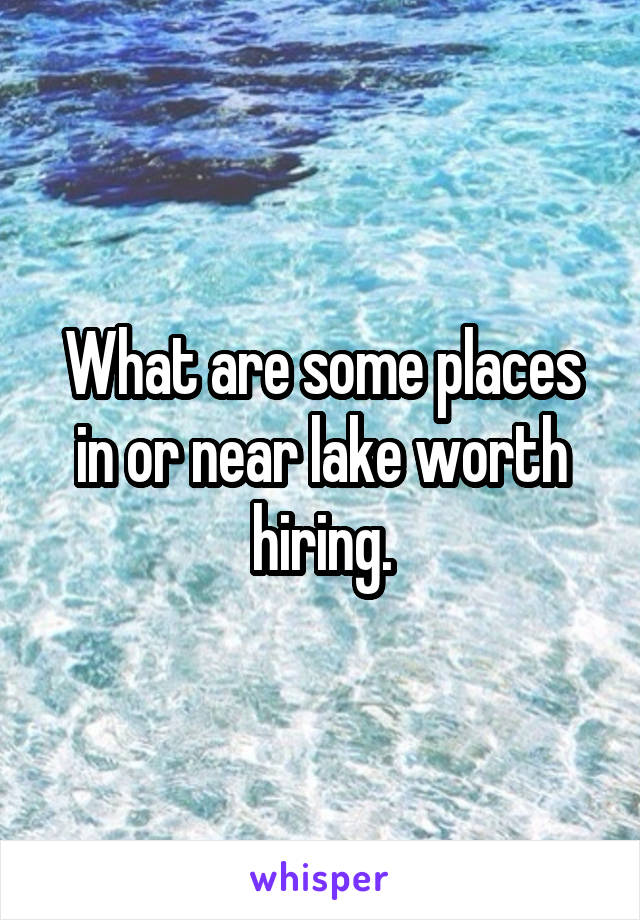 what-are-some-places-in-or-near-lake-worth-hiring