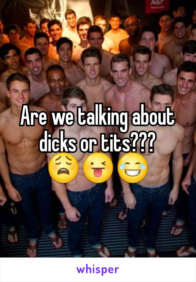 Are we talking about dicks or tits??? 😩😜😂