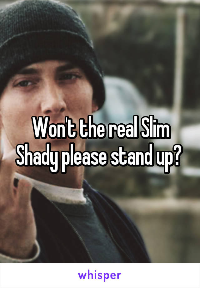 Won't the real Slim Shady please stand up? 