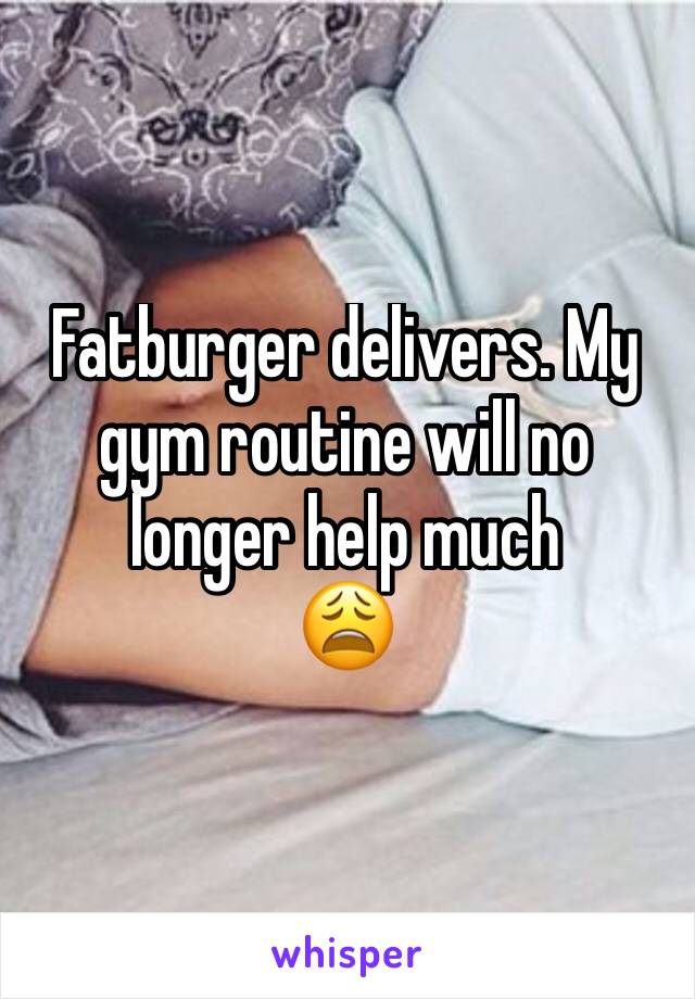Fatburger delivers. My gym routine will no longer help much 
😩