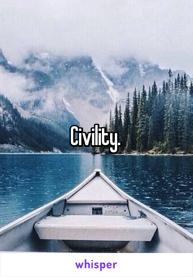 Civility. 