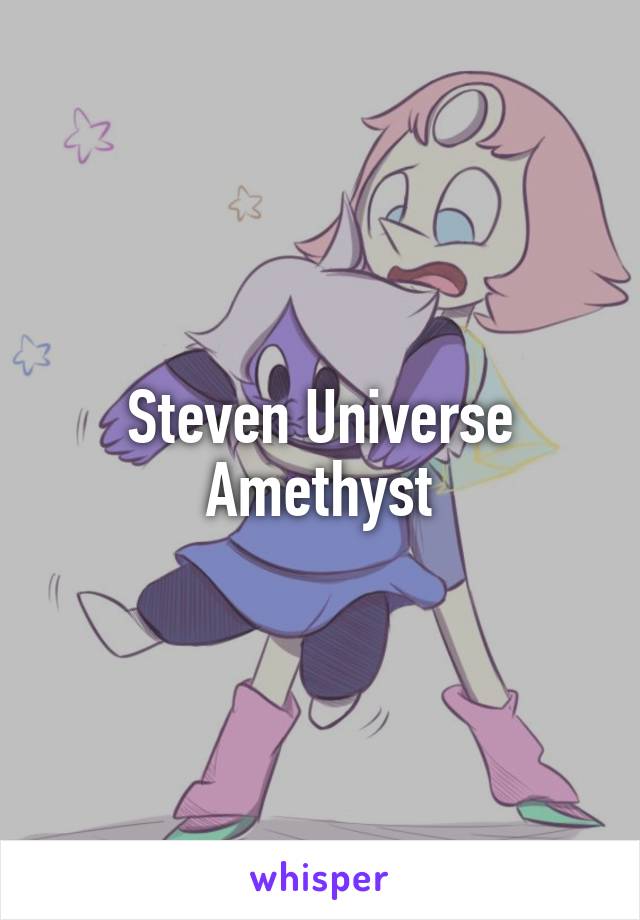 Steven Universe
Amethyst