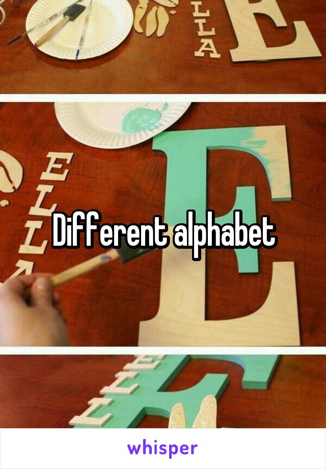 Different alphabet