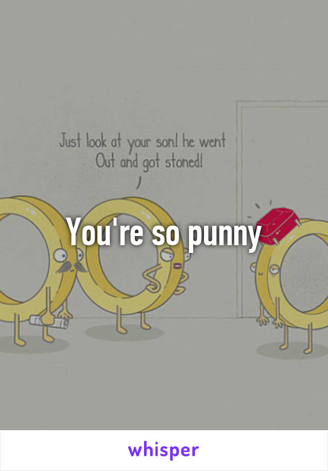 You're so punny