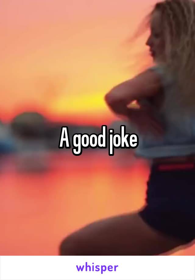  A good joke 