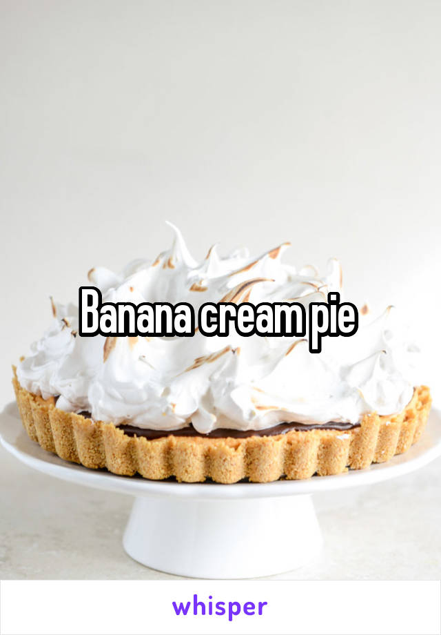 Banana cream pie 