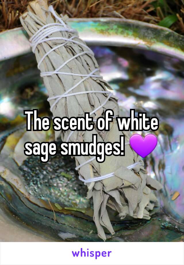 The scent of white sage smudges! 💜