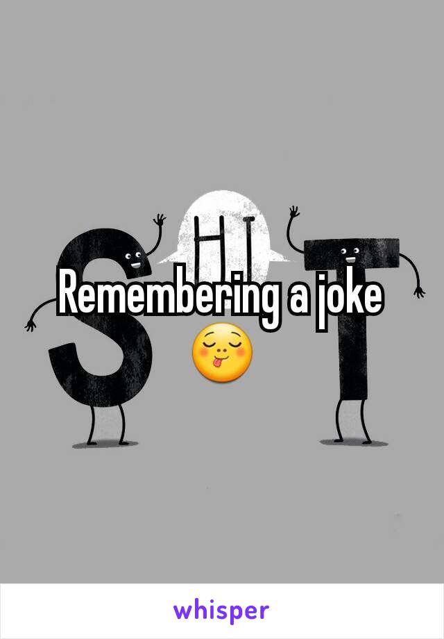 Remembering a joke😋