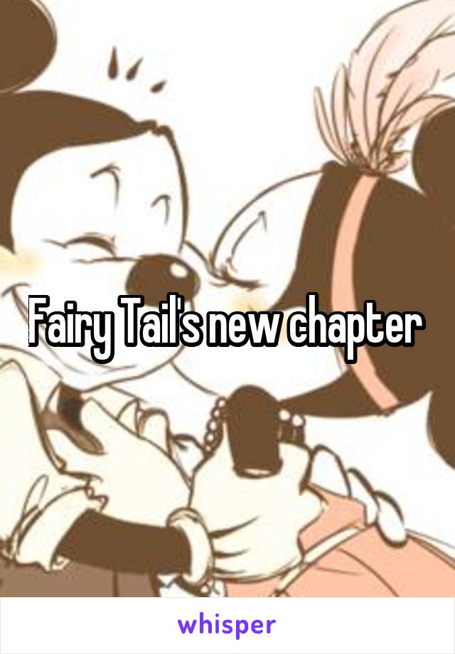 Fairy Tail's new chapter 