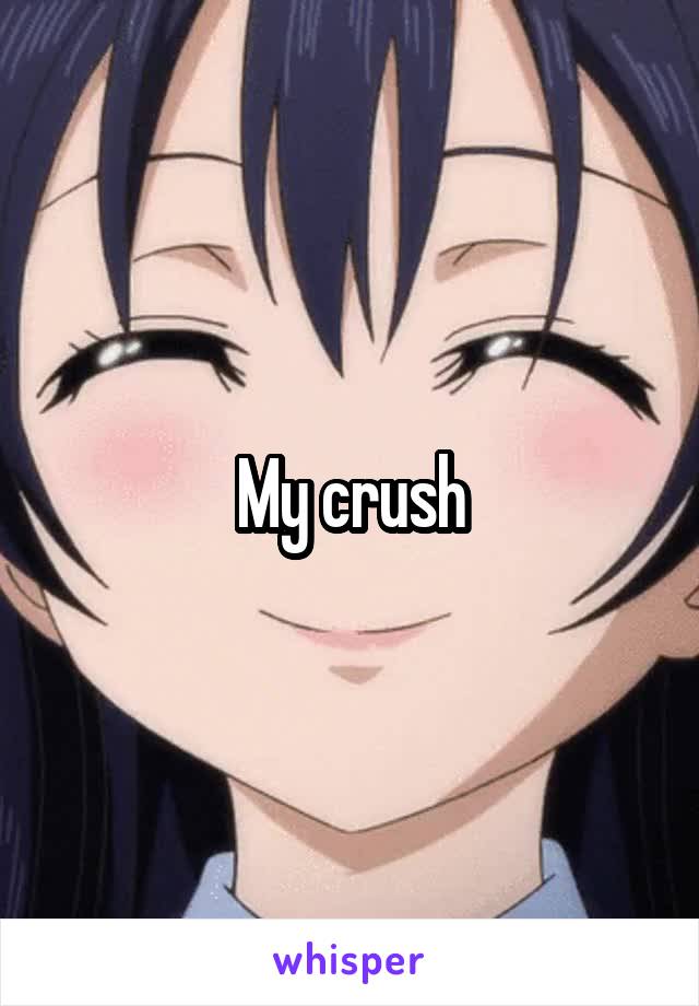 My crush