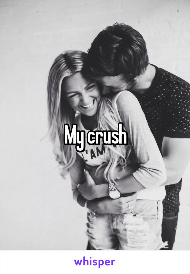 My crush