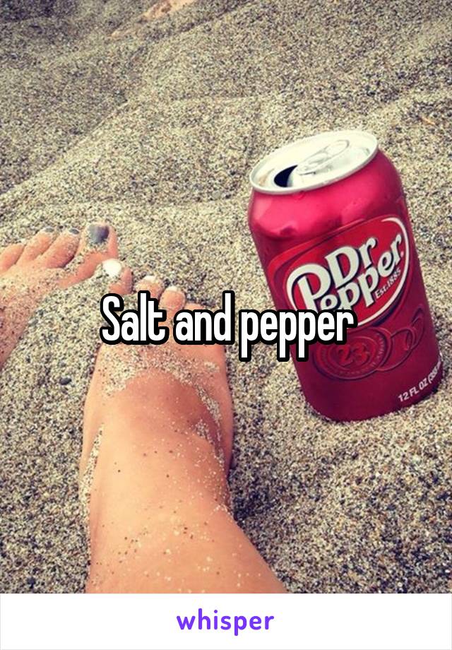 Salt and pepper