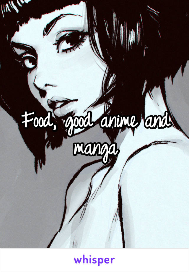 Food, good anime and manga