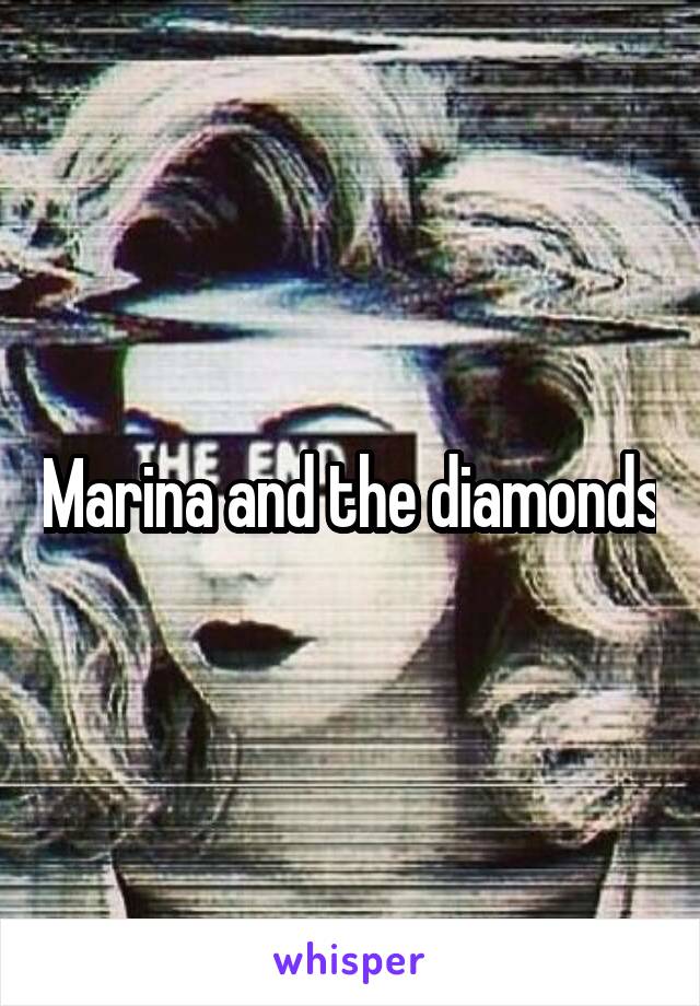 Marina and the diamonds