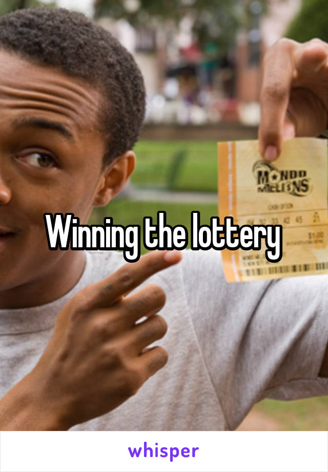 Winning the lottery 